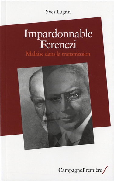 Impardonnable Ferenczi : malaise dans la transmission