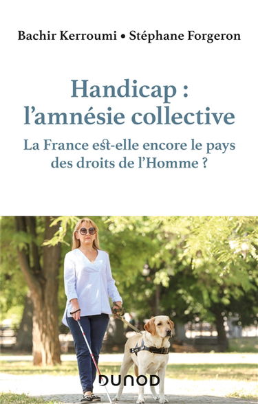 Handicap : l'amnésie collective : la France est-elle encore le pays des droits de l'homme ?