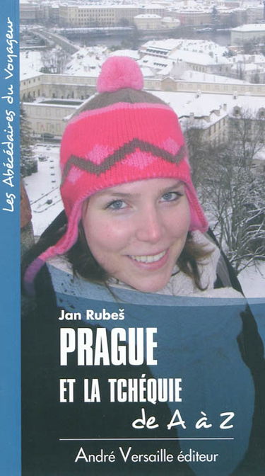 Prague et la Tchéquie de A à Z
