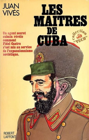 Les Maîtres de Cuba : un agent secret cubain révèle comment Fidel Castro s'est mis au service de l'expansionnisme soviétique