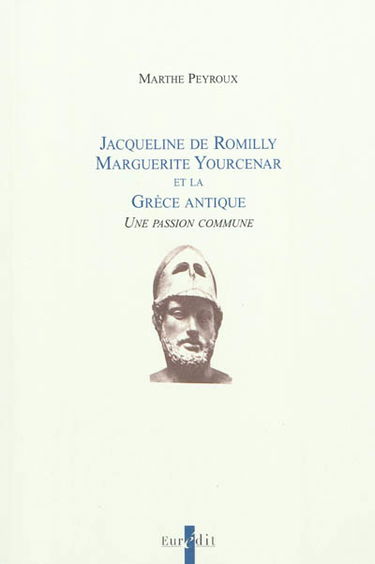 Jacqueline de Romilly, Marguerite Yourcenar et la Grèce antique : une passion commune