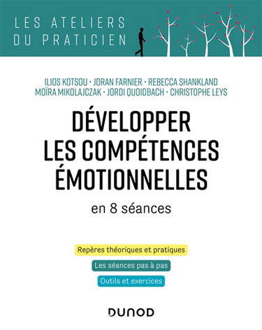 Développer les compétences émotionnelles en 8 séances : repères théoriques et pratiques, les séances pas à pas, outils et exercices