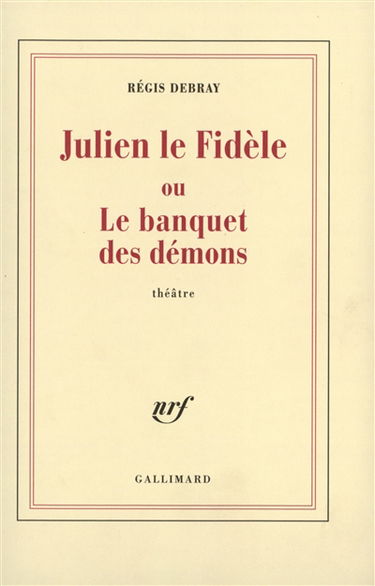 Julien le fidèle ou Le banquet des démons : théâtre