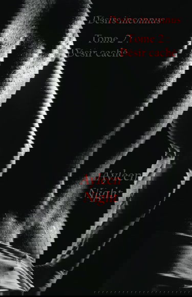 Désirs inconnus tome 2: Désir caché