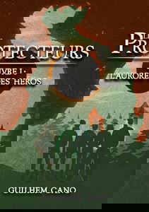 Les Protecteurs Livre 1 : L'aurore des héros