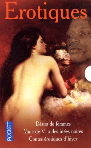 Erotiques Coffret 3 Volumes : Desirs De Femmes. Mme De V. A Des Idees Noires. Contes Erotiques D'Hiver