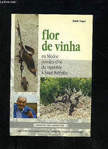 Flor de vinha : en Médoc, paroles d'oc du vignoble à Saint-Estèphe