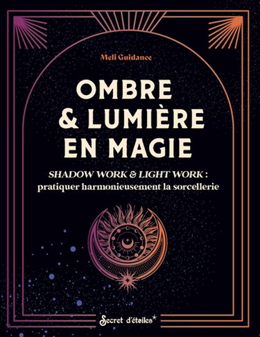 Couverture de Ombre & lumière en magie : shadow work & light work : pratiquer harmonieusement la sorcellerie