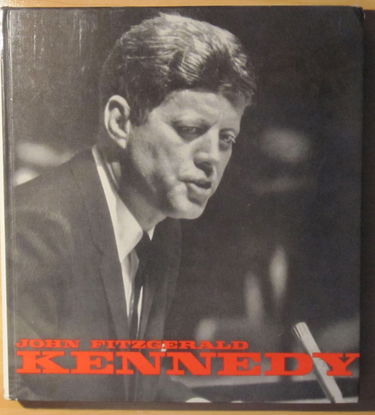 Urs Schwarz. John Fitzgerald Kennedy : EJohn Fitzgerald Kennedye, 1917-1963