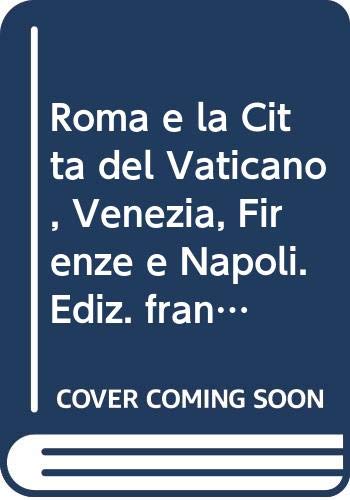 Roma e la Città del Vaticano, Venezia, Firenze e Napoli. Ediz. francese