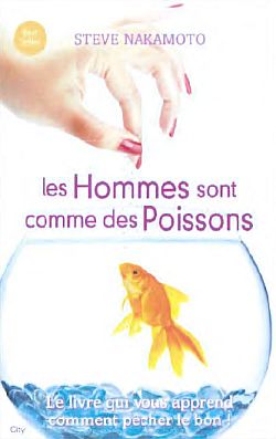 Les hommes sont comme des poissons : tout ce qu'une femme doit savoir pour pêcher le bon