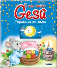Couverture de Il mio amico Gesù. Preghierine per tutti i bambini. Ediz. illustrata