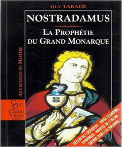 Nostradamus, la prophétie du grand monarque : aux sources du mystère