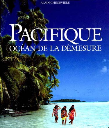 Pacifique, océan de la démesure