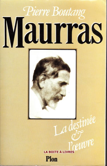 Maurras : La Destinée et l'oeuvre