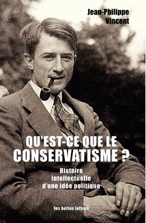 Qu'est-ce que le conservatisme ? : histoire intellectuelle d'une idée politique
