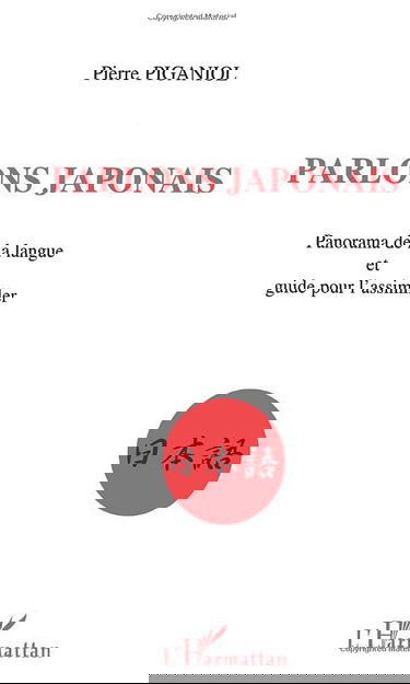 Parlons japonais: Panorama de la langue et guide pour l'assimiler