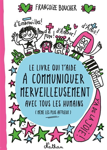 Le livre qui t'aide à communiquer merveilleusement avec tous les humains (même les plus affreux)