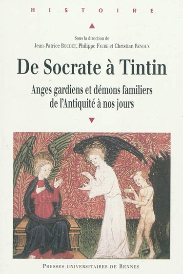 Couverture de De Socrate à Tintin : anges gardiens et démons familiers de l'Antiquité à nos jours : actes du colloque d'Orléans, 8 et 9 juin 2006
