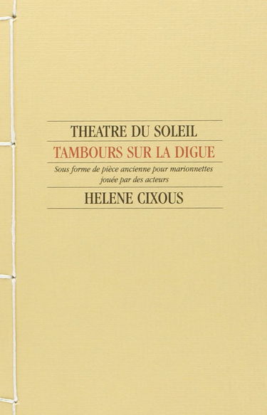 Tambours sur la digue : sous forme de pièce ancienne pour marionnettes jouée par des acteurs