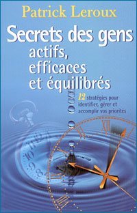 Secrets des gens actifs, efficaces et equilibres