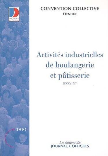 Activités industrielles de boulangerie et pâtisserie : convention collective nationale du 13 juillet 1993 (étendue par arrêté du 10 février 1994) : IDDC 1747