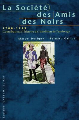 Couverture de La Société des amis des Noirs, 1788-1799 : contribution à l'histoire de l'abolition de l'esclavage par Marcel Dorigny
