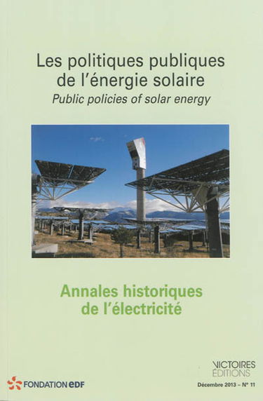 Annales historiques de l'électricité, n° 11. Les politiques publiques de l'énergie solaire. Public policies of solar energy