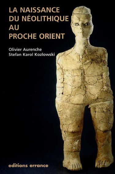 La naissance du néolithique au Proche-Orient