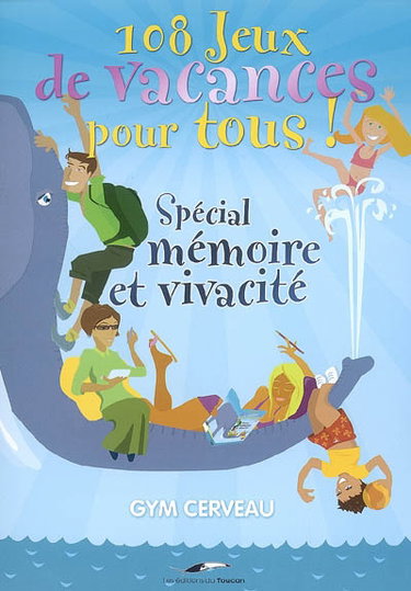 Couverture de 108 jeux de vacances pour tous ! : spécial mémoire et vivacité : gym cerveau