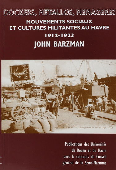 Dockers, métallos, ménagères : mouvements sociaux et cultures militantes du Havre, 1912-1923