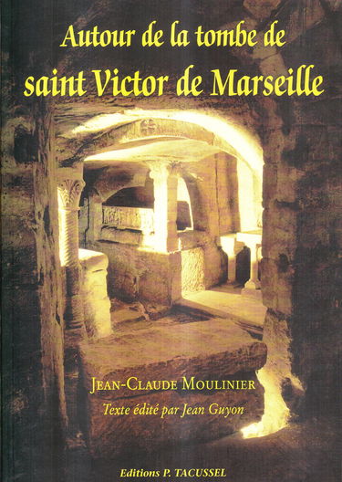 Autour de la tombe de saint Victor de Marseille