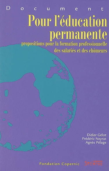 Pour l'éducation permanente : propositions pour la formation professionnelle des salariés et des chômeurs