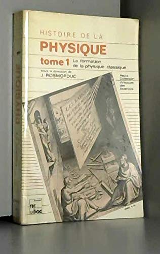 Histoire De La Physique. Tome 1