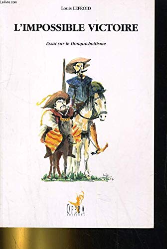 L'impossible victoire : essai sur le donquichottisme