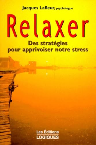 Relaxer : Des stratégies pour apprivoiser notre stress