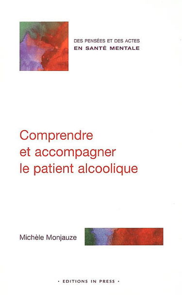 Comprendre et accompagner le patient alcoolique : des entretiens individuels et familiaux au travail de groupe