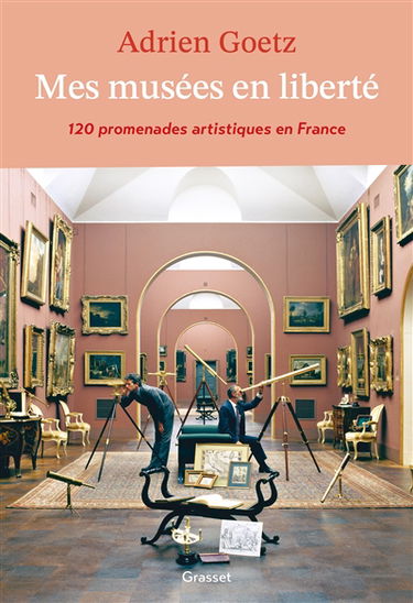 Mes musées en liberté : 120 promenades artistiques en France : récit