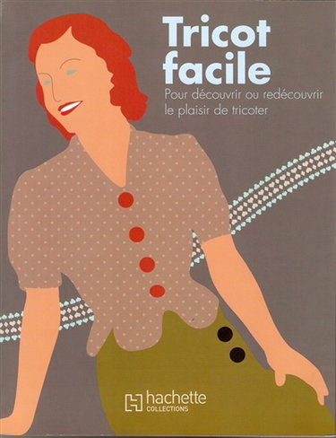 Couverture de Tricot facile : pour découvrir ou redécouvrir le plaisir de tricoter