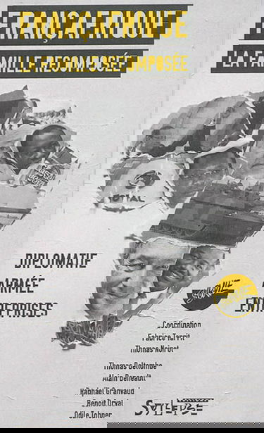 Françafrique : la famille recomposée : diplomatie, armée, entreprises