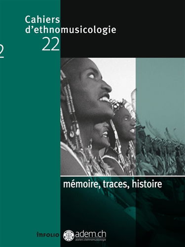 Cahiers d'ethnomusicologie, n° 22. Mémoire, traces, histoire