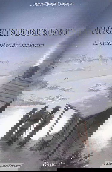 Fifrelin Bonenfant. Vol. 1. Le cimetière des indigents