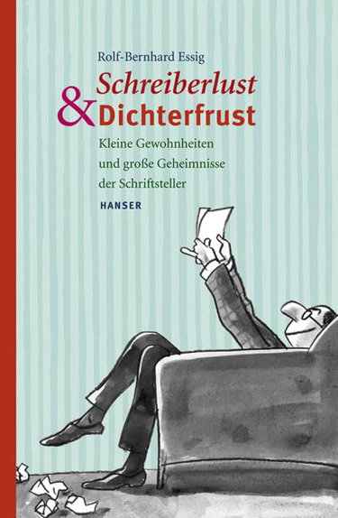 Couverture de Schreiberlust und Dichterfrust: Kleine Gewohnheiten und große Geheimnisse der Schriftsteller