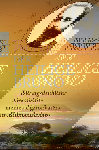 Der heilige Bruno: Die unglaubliche Geschichte meines Urgroßvaters am Kilimandscharo