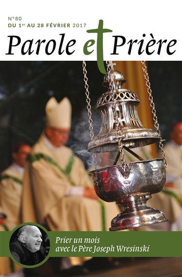 Parole et prière, n° 80. Prier un mois avec le père Joseph Wresinski