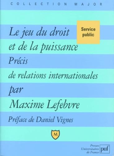 Le Jeu Du Droit Et De La Puissance. Precis Des Relations Internationales