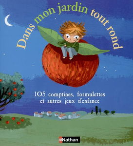 Dans mon jardin tout rond : 105 comptines, formulettes et autres jeux d'enfance