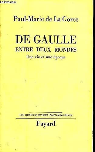 De Gaulle entre deux mondes, une vie et une époque. Les Grandes Etudes Contemporaines.