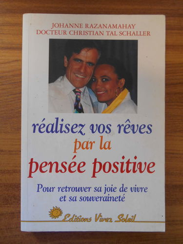 Réalisez vos rêves par la pensée positive : pour retrouver sa joie de vivre et sa souveraineté
