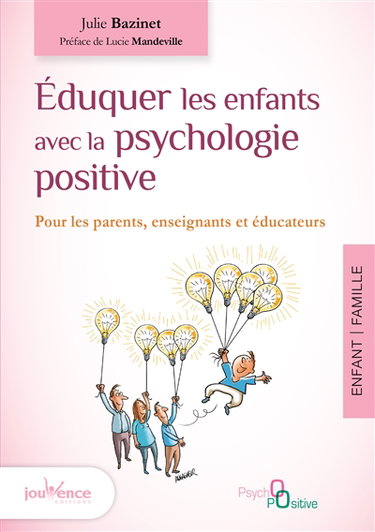 Eduquer les enfants avec la psychologie positive : pour les parents, enseignants et éducateurs